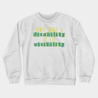 Don't judge a disability by its visibility Crewneck Sweatshirt